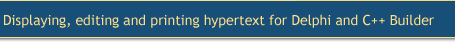 Displaying, editing and printing hypertext for Delphi & C++ Builder